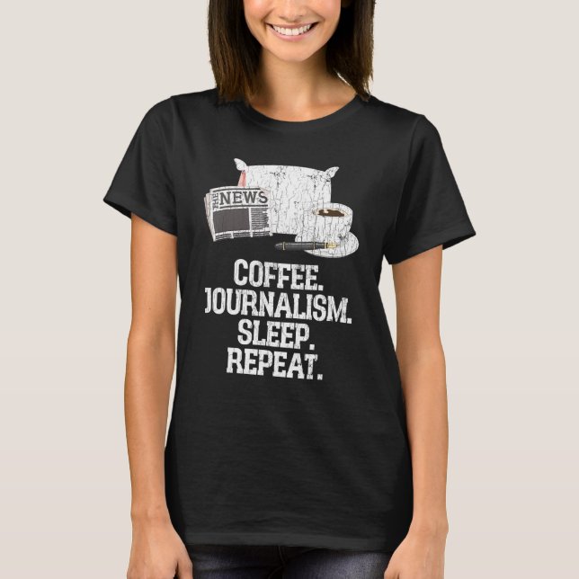 Journalist Coffee Journalism Sleep Repeat Graphic T-Shirt (Front)