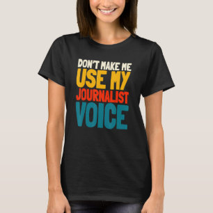 Journalist Voice Writer Reporter Journalism Column T-Shirt
