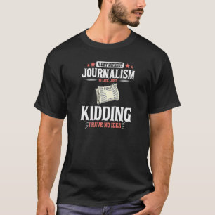 Journalist Writing Journalism Reporter Media News  T-Shirt