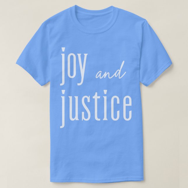 Joy and Justice white lettering TShirt 2 (Design Front)