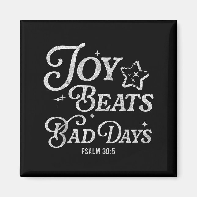 Joy Beats Bad Days Psalm 30_5 Uplifting Christian  Magnet (Front)