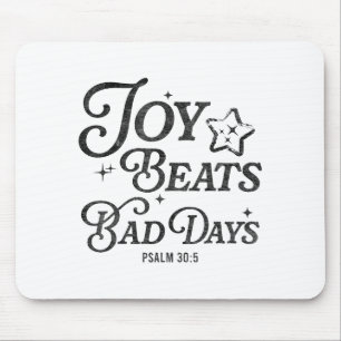 Joy Beats Bad Days Psalm 30_5 Uplifting Christian  Mouse Pad