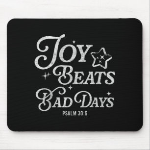 Joy Beats Bad Days Psalm 30_5 Uplifting Christian  Mouse Pad