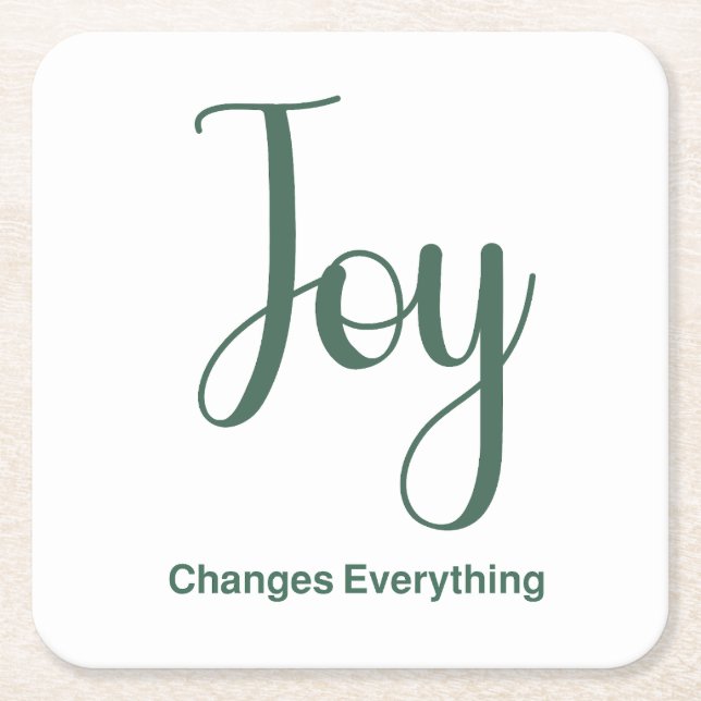 Joy Changes Everything Square Paper Coaster (Front)