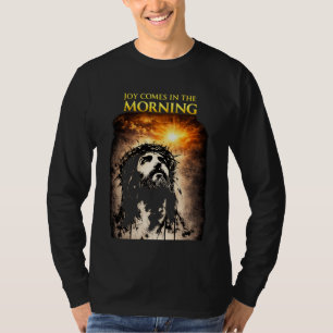 Joy Comes in the Morning T-Shirt