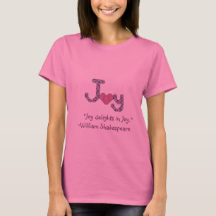 Joy delights in joy William Shakespeare quote T-Shirt