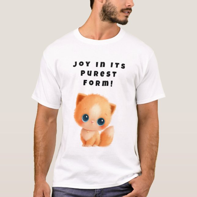 Joy in its purest form! T-Shirt (Front)