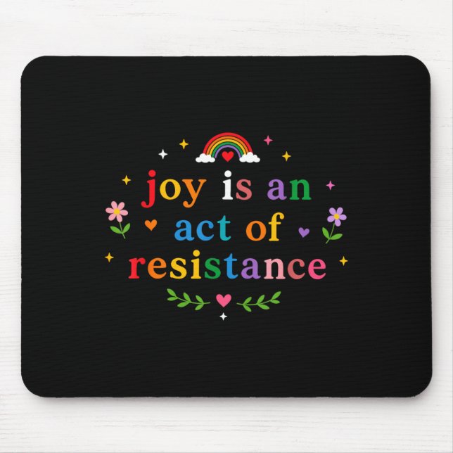 Joy Is An Act Of Resistance Lgbtq Rainbow Pride Mouse Pad (Front)