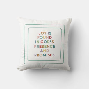Joy Is Found In God's Presence And Promises Cushion