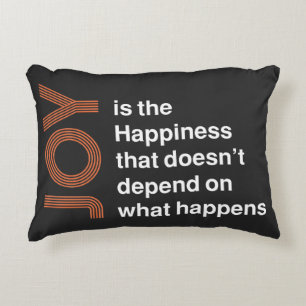 Joy Is the Happiness That Doesn’t Depend on What H Decorative Cushion