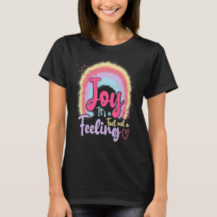 Joy It's A Fact Not A Feeling Inspiring Boho Rainb T-Shirt