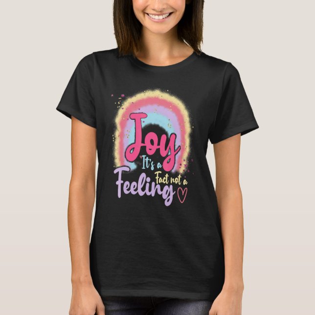 Joy It's A Fact Not A Feeling Inspiring Boho Rainb T-Shirt (Front)