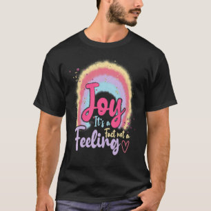 Joy It's A Fact Not A Feeling Inspiring Boho Rainb T-Shirt