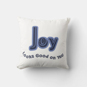 Joy Looks Good on You Cushion