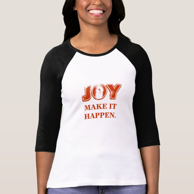 JOY MAKE IT HAPPEN T-SHIRT (Front)