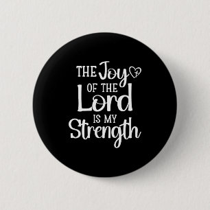 Joy Of The Lord Is My Strength  6 Cm Round Badge