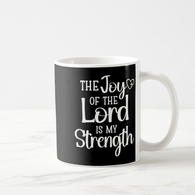 Joy Of The Lord Is My Strength  Coffee Mug (Right)