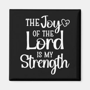 Joy Of The Lord Is My Strength Magnet