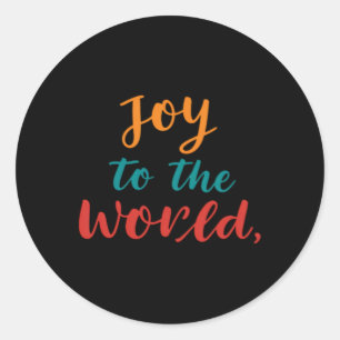 Joy To The World T Shirt  Classic Round Sticker