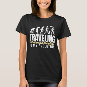 Joyable Travelling Of Pleasant Evolution Saying T-Shirt