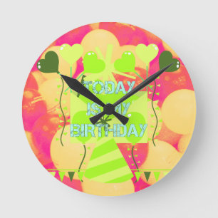 Joyful Celebration Design: Today is My Birthday Round Clock