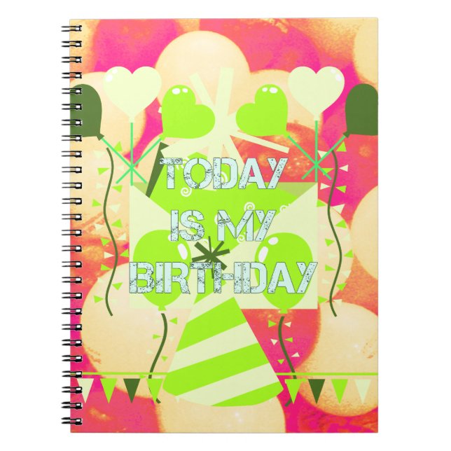 Joyful  Celebration Design: Today is My Birthday Spiral Notebook (Front)