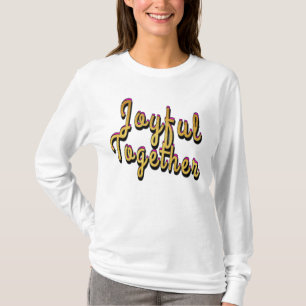 Joyful Together  T-Shirt