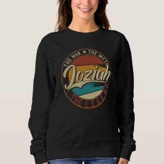 Joziah The man the myth the legend Sweatshirt