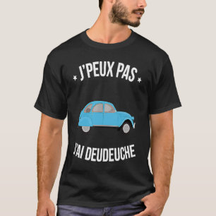 J'peux pas j'ai Deudeuche  Les milles excuses Humo T-Shirt