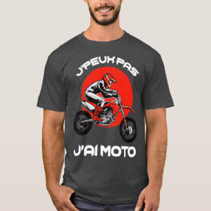 Jpeux Pas JAi Moto Drle Motard T-Shirt