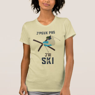 J'peux pas j'ai ski T-Shirt