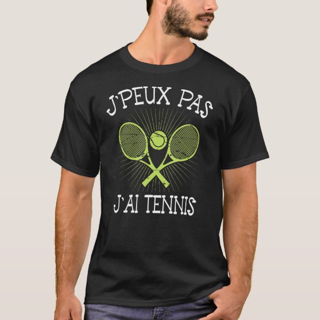 J'Peux Pas J'ai Tennis  Tennis Player Men Women Qu T-Shirt (Front)