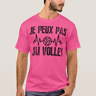 JPeux Pas Jai Volley Humour Cadeau VolleyBall Voll T-Shirt