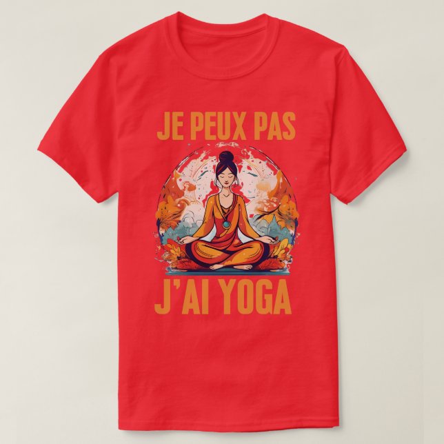 JPeux Pas Jai Yoga Humour Cadeau Drle Mditation Yo T-Shirt (Design Front)