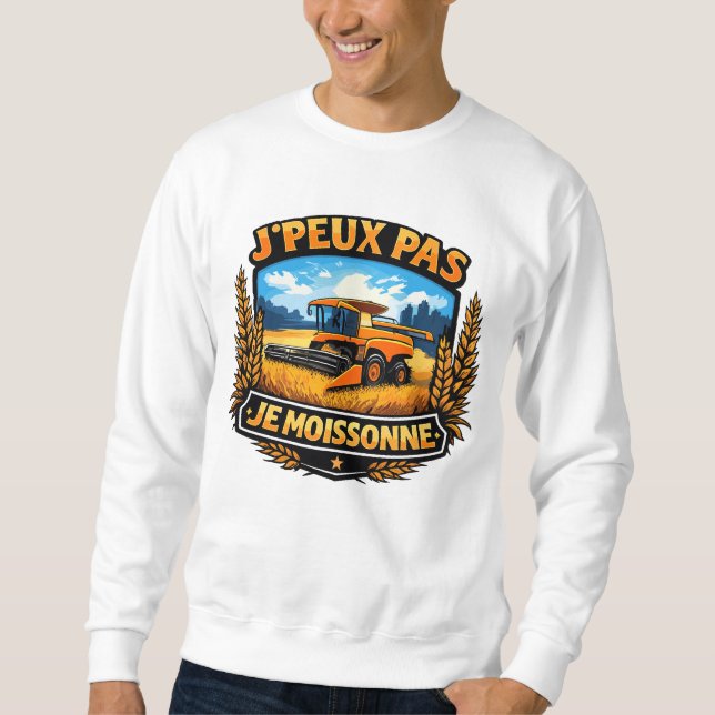 j'peux pas je moissonne sweatshirt (Front)