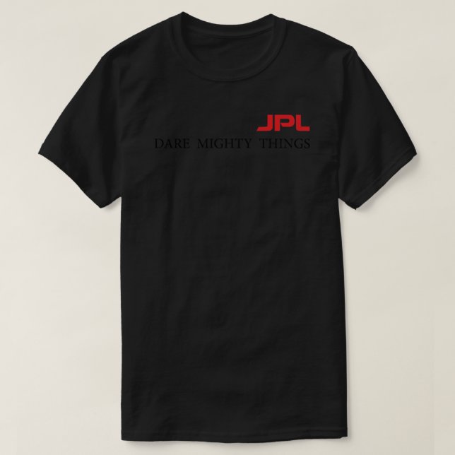 JPL, Dare Mighty Things. T-Shirt (Design Front)