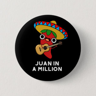 Juan In A Million Funny Mexican Chilli Pun Dark BG 6 Cm Round Badge