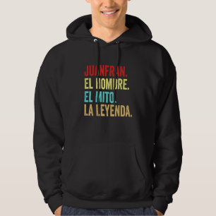 Juanfran El Hombre El Mito La Leyenda Regalo Para Hoodie