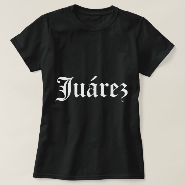 Juarez city Mexico Old English Font Chola Represen T-Shirt (Design Front)