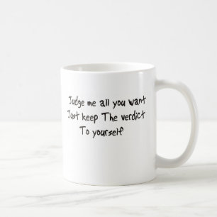 Judge me just keep the verdict to yourself coffee mug