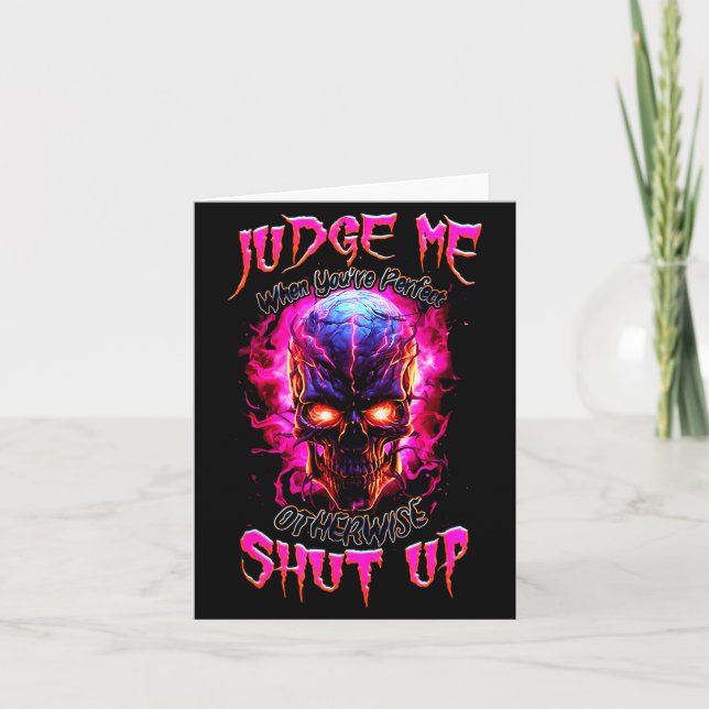 Judge Me When You’re Perfect Otherwise Shut Up Got Card (Front)