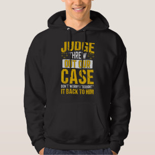 Judge Threw Out Our Case Lawyer Law Attorney Grap Hoodie