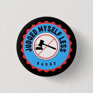 Judged Myself Less 3 Cm Round Badge