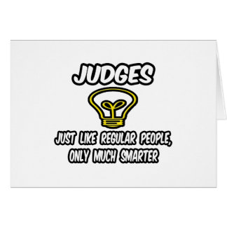 Judges...Like Regular People, Only Smarter