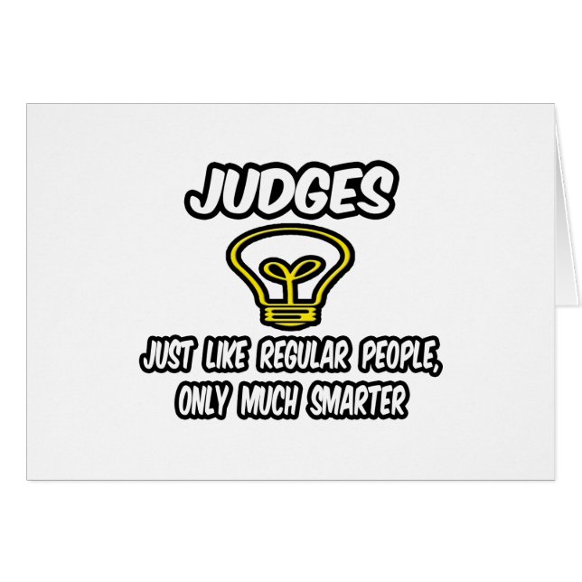 Judges...Like Regular People, Only Smarter (Front Horizontal)