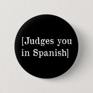 Judges you in Spanish 6 Cm Round Badge