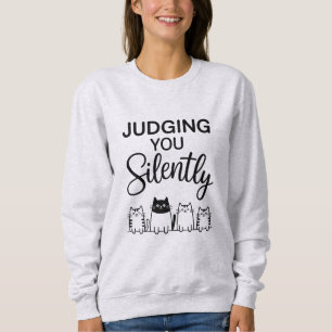JUDGING YOU Silently Sweatshirt