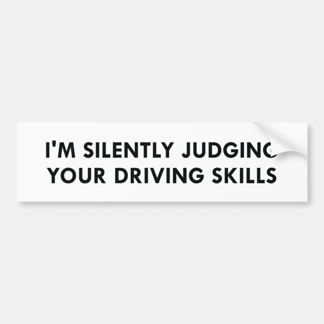 Judging Your Driving Skills Bumper Sticker (Front)
