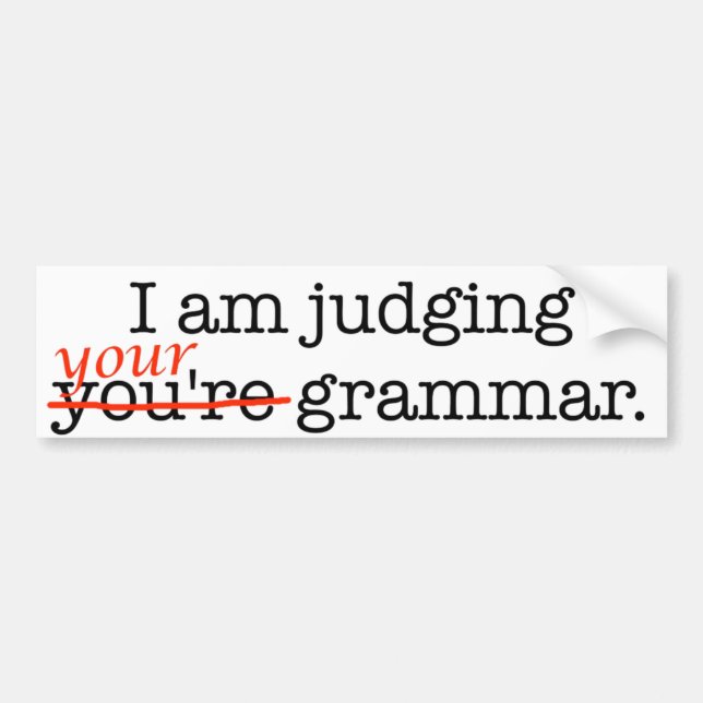 Judging Your Grammar Bumper Sticker (Front)