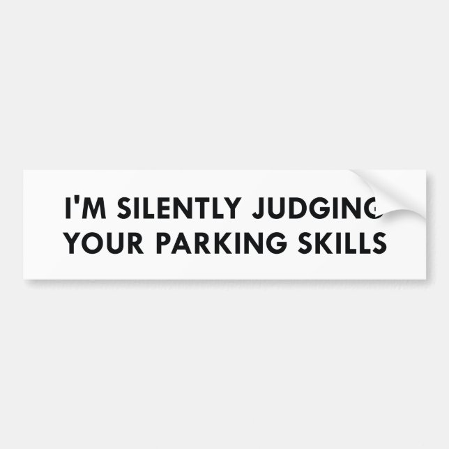 Judging Your Parking Skills Bumper Sticker (Front)